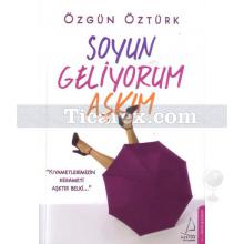 Soyun Geliyorum Aşkım | Özgün Öztürk