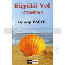 Büyülü Yol Camino | Serap Başol