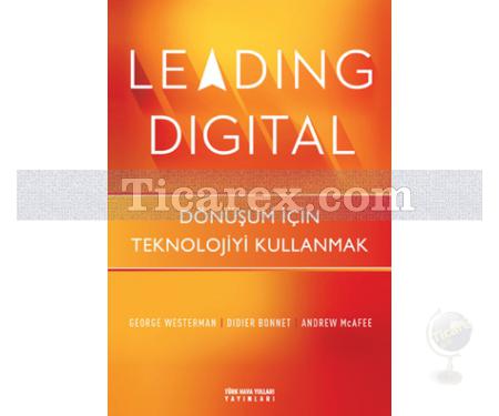 Leading Digital | Dönüşüm İçin Teknolojiyi Kullanmak | George Westerman - Resim 1