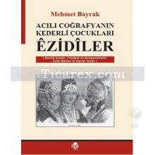 Acılı Coğrafyanın Kederli Çocukları Ezidiler | Mehmet Bayrak