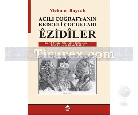 Acılı Coğrafyanın Kederli Çocukları Ezidiler | Mehmet Bayrak - Resim 1