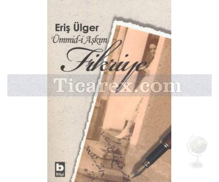 Ümmid-i Aşkım Fikriye | Eriş Ülger - Resim 1