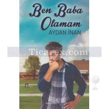 Ben Baba Olamam | Aydan İnan