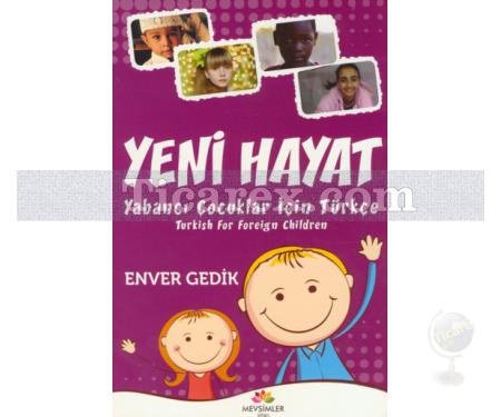 Yeni Hayat Yabancı Çocuklar İçin Türkçe | Enver Gedik - Resim 1