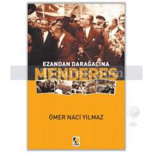 Ezandan Darağacına Menderes | Ömer Naci Yılmaz