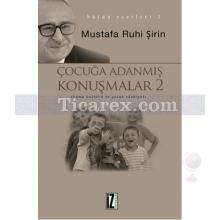 Çocuğa Adanmış Konuşmalar 2 | Mustafa Ruhi Şirin