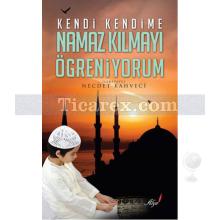 Kendi Kendime Namaz Kılmayı Öğreniyorum | Necdet Kahveci