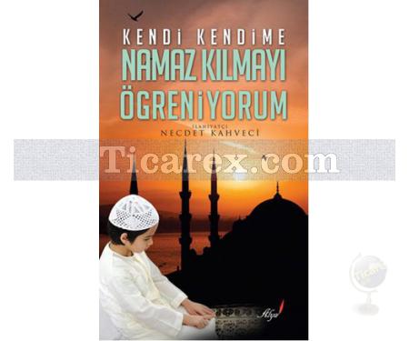 Kendi Kendime Namaz Kılmayı Öğreniyorum | Necdet Kahveci - Resim 1