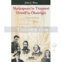 Shakespeare'in Titremesi Orwell'in Öksürüğü | John J. Ross