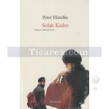 Solak Kadın | Peter Handke