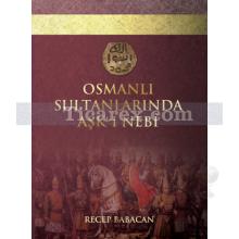 Osmanlı Sultanlarında Aşk-ı Nebi | Recep Babacan