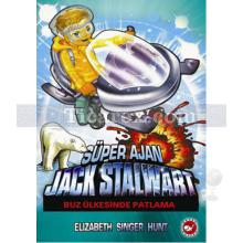 Süper Ajan Jack Stalwart 12 - Buz Ülkesinde Patlama | Elizabeth Singer Hunt