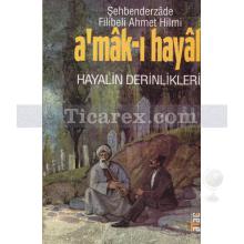 A'mâk-ı Hayâl | Hayalin Derinlikleri | Filibeli Ahmet Hilmi