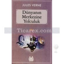 Dünyanın Merkezine Yolculuk | Jules Verne