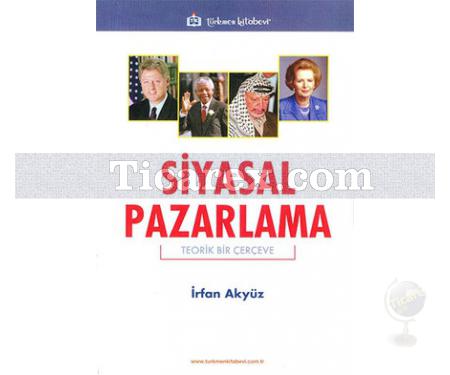 Siyasal Pazarlama | Teorik Bir Çerçeve | İrfan Akyüz - Resim 1