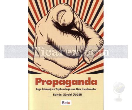 Propaganda | Algı, İdeoloji ve Toplum İnşasına Dair İncelemeler | Gürdal Ülger - Resim 1