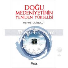 Doğu Medeniyetinin Yeniden Yükselişi | Mehmet Ali Bulut