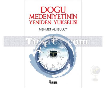 Doğu Medeniyetinin Yeniden Yükselişi | Mehmet Ali Bulut - Resim 1