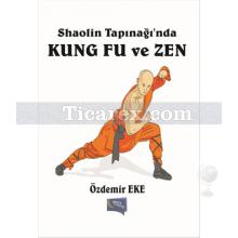 Shaolin Tapınağın'nda Kung Fu ve Zen | Özdemir Eke