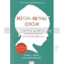 Bütün - Beyinli Çocuk | Dan Siegel, Tina Payne Bryson