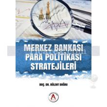 Merkez Bankası Para Politikası Stratejileri | Bülent Doğru