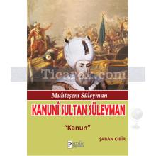 Kanuni Sultan Süleyman | Kanun | Şaban Çibir