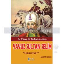 Yavuz Sultan Selim | Hizmetkar | Şaban Çibir