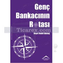 Genç Bankacının Rotası | Hayri Habil Akdağ