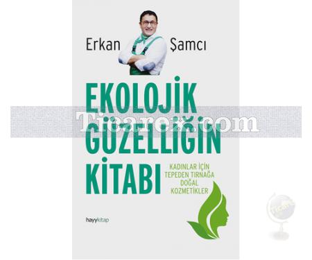 Ekolojik Güzelliğin Kitabı | Erkan Şamcı - Resim 1