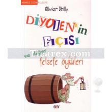 Herkes İçin Felsefe - Diyojen'in Fıçısı ve Diğer Felsefe Öyküleri | Oliver Dhilly