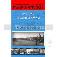 Rus ve Ermeni Kaynakları Işığında Ermeni Sorunu - 1915 - 1923 Sömürge Savaşı | Seyit Sertçelik
