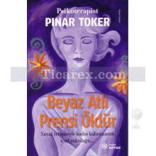 Beyaz Atlı Prensi Öldür | Pınar Toker