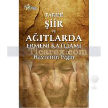 Tarihi Şiir ve Ağıtlarda Ermeni Katliamı | Hayrettin İvgin