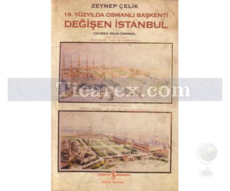 19. Yüzyılda Osmanlı Başkenti Değişen İstanbul | Zeynep Çelik - Resim 1