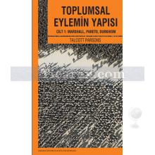 Toplumsal Eylemin Yapısı Cilt: 1 | Marshall, Pareto, Durkheim | Talcott Parsons