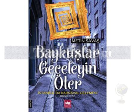 Baykuşlar Geceleyin Öter | İstanbul'da Karnaval Üçlemesi 1. Kitap | Metin Savaş - Resim 1