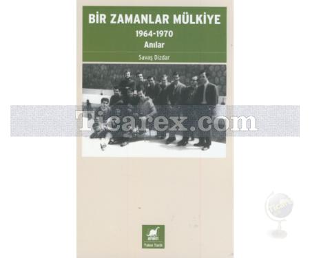 Bir Zamanlar Mülkiye | 1964-1970 Anılar | Savaş Dizdar - Resim 1