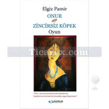 Onur - Zincirsiz Köpek | Elgiz Pamir