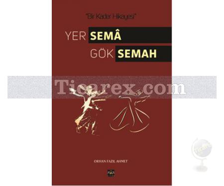 Yer Sema Gök Semah | Orhan Fazıl Ahmet - Resim 1
