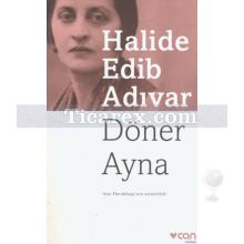 Döner Ayna | Halide Edib Adıvar