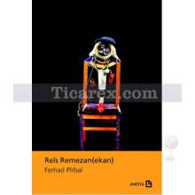 Reis Remezan(ekan) | Ferhad Pirbal