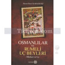 Osmanlılar ve Rumeli Uç Beyleri | Hasan Basri Karadeniz