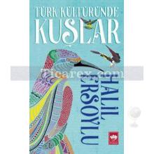 Türk Kültüründe Kuşlar | Halil Ersoylu