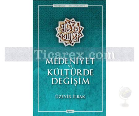 Medeniyet ve Kültürde Değişim | Üzeyir İlbak - Resim 1