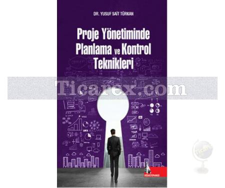 Proje Yönetiminde Planlama ve Kontrol Teknikleri | Yusuf Sait Türkan - Resim 1