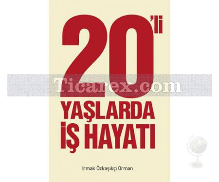 20' li Yaşlarda İş Hayatı | Irmak Özkaşıkçı Orman - Resim 1