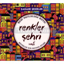 Renkler Şehri - Şahane Şehirler | Büyükler İçin Boyama Kitabı | Kolektif