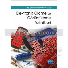 Elektronik Ölçme ve Görüntüleme Teknikleri | Bahattin Karagözoğlu