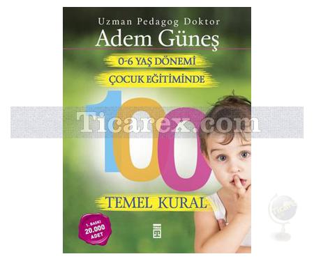 0-6 Yaş Çocuk Eğitiminde 100 Temel Kural | Adem Güneş - Resim 1