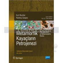 Metamorfik Kayaçların Petrojenezi | ( Sekizinci Basımdan Çeviri ) | Kurt Bucher, Rodney Grapes